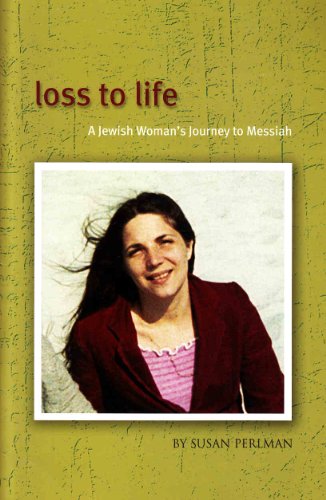 Loss to Life ~ A Jewish Woman's Journey to Messiah (9781881022770) by Susan Perlman