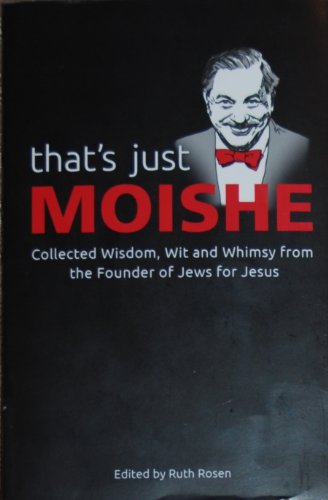 Beispielbild fr Thats Just Moishe Collected Wisdom, Wit and Whimsy from the Founder of Jews for Jesus zum Verkauf von Mr. Bookman