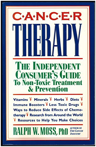 Stock image for Cancer Therapy: The Independent Consumers Guide to Non-Toxic Treatment and Prevention for sale by Zoom Books Company