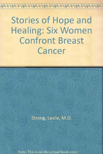 Imagen de archivo de Stories of Hope & Healing: Six Women Confront Breast Cancer a la venta por Wonder Book