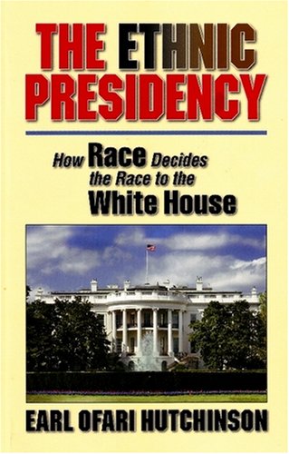 Stock image for Ethnic Presidency: How Race Decides the Race to the White House for sale by Hay-on-Wye Booksellers