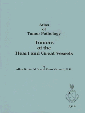 Stock image for Tumors of the Heart and Great Vessels (ATLAS OF TUMOR PATHOLOGY 3RD SERIES) for sale by Wonder Book