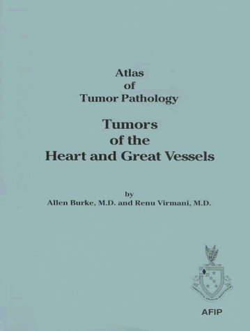 9781881041207: Tumors of the Heart and Great Vessels (ATLAS OF TUMOR PATHOLOGY 3RD SERIES)