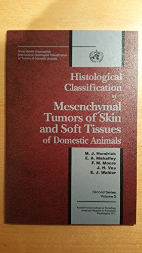 Beispielbild fr Histological Classification of Mesenchymal Tumors of Skin and Soft Tissues of Domestic Animals (WHO International Classification of Tumors of Domestic Animals) zum Verkauf von Wonder Book