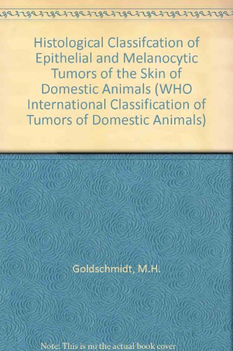 Stock image for Histological Classifcation of Epithelial and Melanocytic Tumors of the Skin of Domestic Animals (WHO International Classification of Tumors of Domestic Animals) for sale by Wonder Book