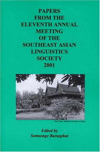 Papers from the Eleventh Annual Meeting of the Southeast Asian Linguistics Society 2001 (9781881044345) by Burusphat, Somsonge