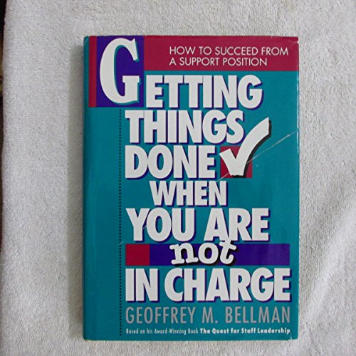 9781881052029: Getting Things Done When You Are Not in Charge: How to Succeed from a Support Position