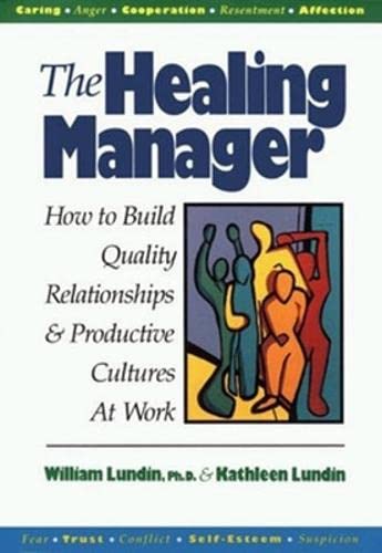 Stock image for The Healing Manager: How to Build Quality Relationships and Productive Cultures At Work for sale by More Than Words