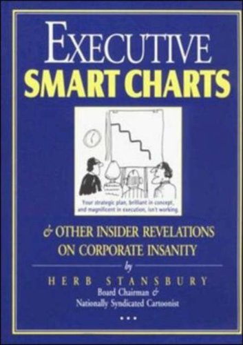 Beispielbild fr Executive Smart Charts and Other Insider Revelations on Corporate Insanity zum Verkauf von Top Notch Books