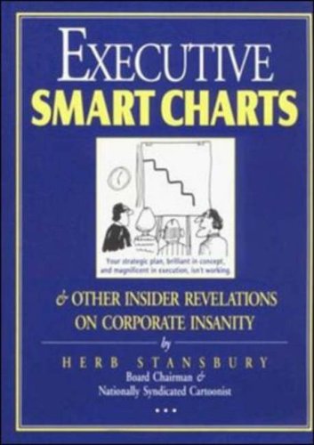 Imagen de archivo de Executive Smart Charts and Other Insider Revelations on Corporate Insanity a la venta por Top Notch Books