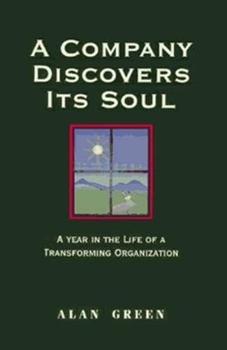 Imagen de archivo de A Company Discovers Its Soul: A Year in the Life of a Transformaing Organization a la venta por The Book Cellar, LLC