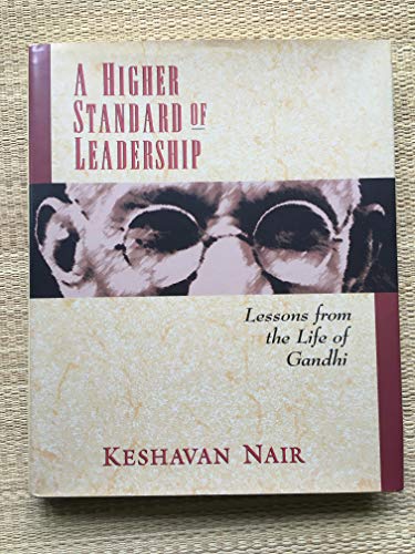 Beispielbild fr A Higher Standard of Leadership : Lessons from the Life of Gandhi zum Verkauf von Better World Books