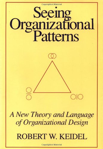 9781881052654: Seeing Organizational Patterns: New Theory and Language of Organizational Design
