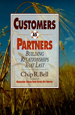 Customers As Partners: Building Relationships That Last (9781881052784) by Chip R. Bell