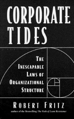 9781881052883: Corporate Tides: The Inescapable Laws of Organizational Structure