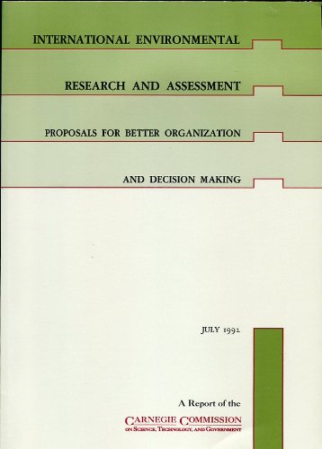 Imagen de archivo de International environmental research and assessment: Proposals for better organization and decision making : a report of the Carnegie Commission on Science, Technology, and Government a la venta por Wonder Book