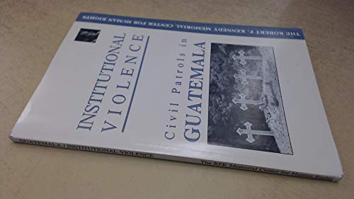 Stock image for Institutional Violence: Civil Patrols in Guatemala, 1993-1994 for sale by Table of Contents