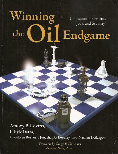 Winning the Oil Endgame (9781881071105) by Lovins, Amory B.; E. Kyle Datta; Odd-Even Bustnes; Jonathan G. Koomey; Nathan J. Glasgow