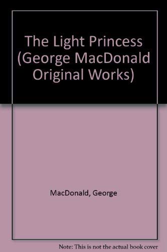 9781881084167: "The Light Princess (George MacDonald Original Works)