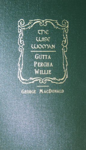 9781881084174: The Wise Woman/Gutta Percha Willie (George Macdonald Original Works)