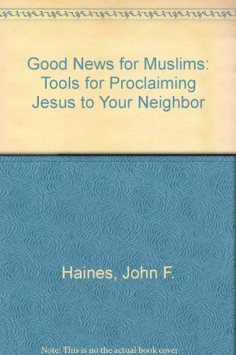Beispielbild fr Good News for Muslims: Tools for Proclaiming Jesus to Your Neighbor zum Verkauf von Once Upon A Time Books