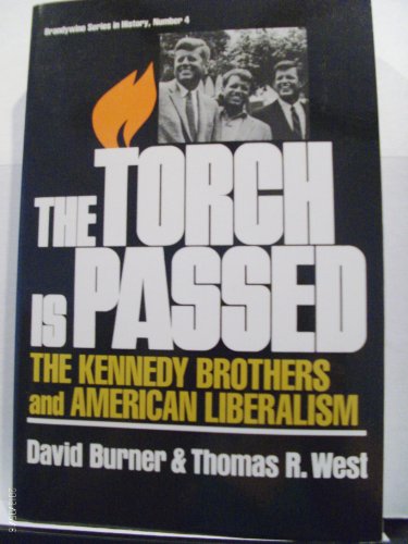 Beispielbild fr Torch Is Passed, The: The Kennedy Brothers and American Liberalism - Brandywine Series in History, Number 4 zum Verkauf von THE OLD LIBRARY SHOP