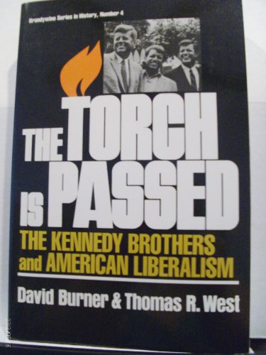 Stock image for The Torch Is Passed: The Kennedy Brothers and American Liberalism for sale by Bookmarc's