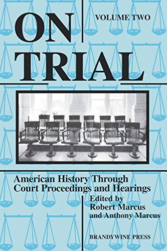 Stock image for On Trial Vol. II : American History Through Court Proceedings and Hearings, Volume 2 for sale by Better World Books: West