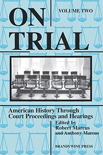 On Trial: American History Through Court Proceedings and Hearings, Volume 2 (9781881089261) by Robert D. Marcus; Anthony Marcus