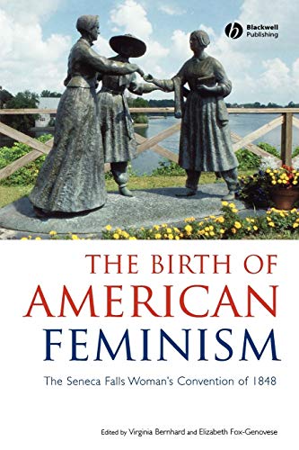 Imagen de archivo de The Birth of American Feminism: The Seneca Falls Woman's Convention of 1848 a la venta por Redbrick Books