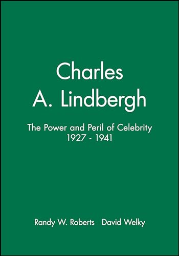 Stock image for Charles A. Lindbergh: The Power and Peril of Celebrity 1927 - 1941 for sale by ThriftBooks-Dallas