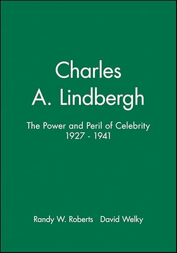 Stock image for Charles A. Lindbergh: The Power and Peril of Celebrity 1927 - 1941 for sale by Enterprise Books