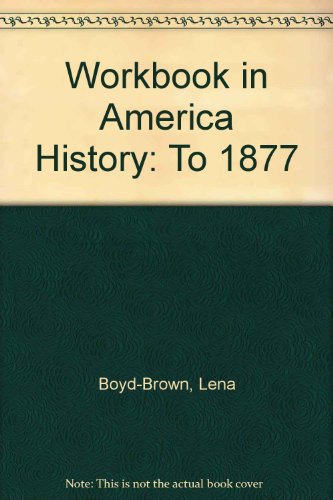 Workbook in America History: To 1877 (9781881089803) by Boyd-Brown, Lena; Jones, Howard; Williams, Louis; Pitre, Merline