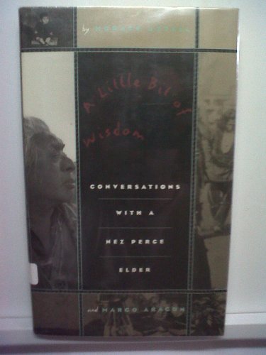 Stock image for A Little Bit of Wisdom: Conversations With a Nez Perce Elder for sale by Idaho Youth Ranch Books