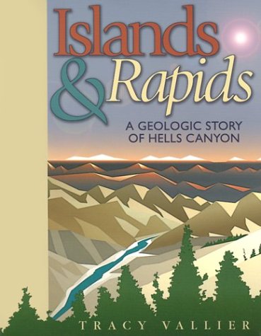Beispielbild fr Islands and Rapids: The Geologic Story of Hells Canyon zum Verkauf von Goodwill Books