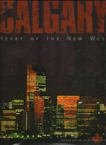 Stock image for Calgary : Heart of the New West for sale by Better World Books: West