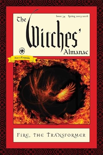 Imagen de archivo de The Witches' Almanac: Issue 34, Spring 2015 to Spring 2016 : Fire: the Transformer a la venta por Better World Books