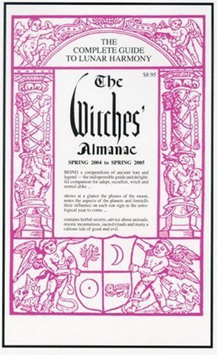 Imagen de archivo de The WITCHES ALMANAC - Apring 2004 to Spring 2005 - The Complete Guide to Lunar Harmony a la venta por Ed Buryn Books