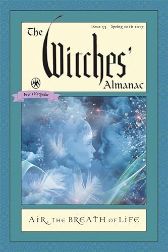 Stock image for The Witches' Almanac: Issue 35, Spring 2016 to Spring 2017: Air: The Breath of Life for sale by SecondSale
