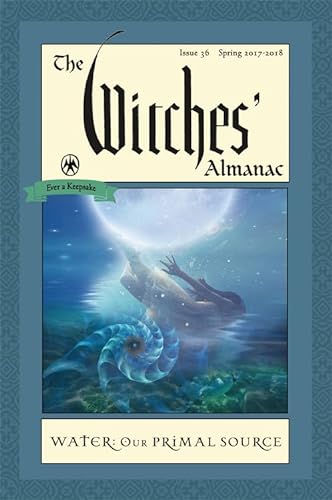 Stock image for Witches' Almanac 2017: Spring 2017 - Spring 2018 Issue 36: Water: Our Primal Source: Issue 36 Spring 2017 - Spring 2018, Water, Our Primal Source for sale by WorldofBooks
