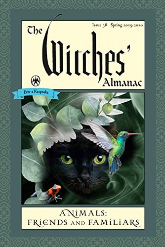 Stock image for The Witches' Almanac, Issue 38, Spring 2019 to Spring 2020: Animals: Friends and Familiars for sale by HPB-Emerald