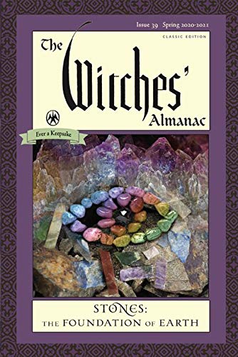 Stock image for The Witches' Almanac, CLASSIC Edition: Issue 39, Spring 2020 to Spring 2021: Stones  " The Foundation of Earth for sale by HPB-Emerald