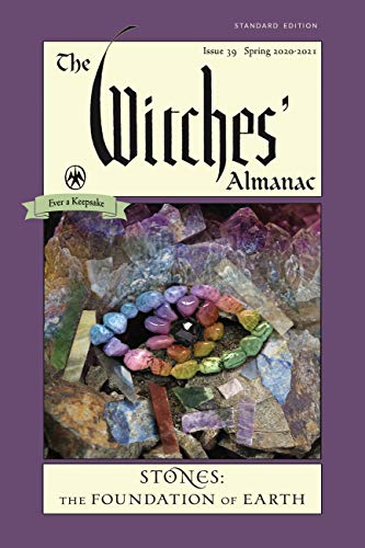 Stock image for The Witches' Almanac, Standard Edition: Issue 39, Spring 2020 to Spring 2021: Stones ? The Foundation of Earth for sale by Orion Tech
