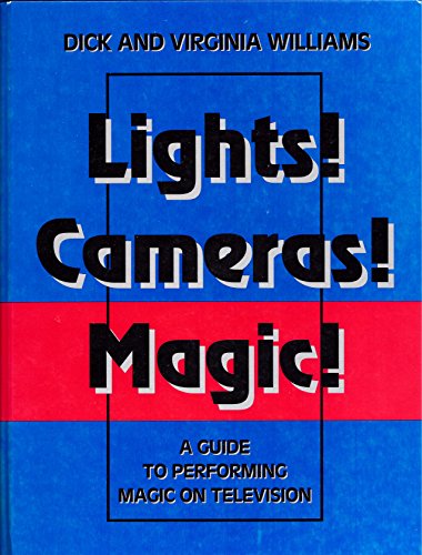 Lights! Cameras! Magic!: A Guide to Performing Magic on Television : Behind the Scenes of America...
