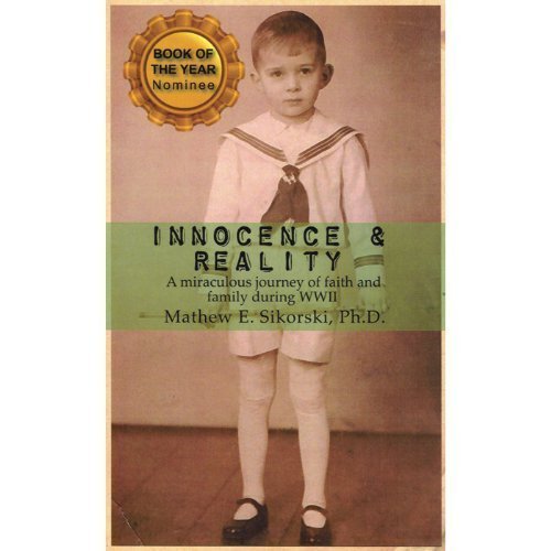 Beispielbild fr Innocence & Reality: A Miraculous Journey of Faith and Family During WWII zum Verkauf von ThriftBooks-Atlanta