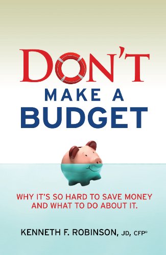 Stock image for Don't Make a Budget: Why it's So Hard to Save Money and What to Do About It for sale by SecondSale