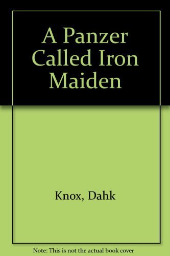 A Panzer Called Iron Maiden (9781881116073) by Knox, Dahk; Know, Dahk