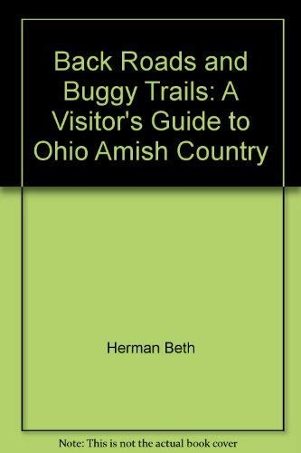Imagen de archivo de Back roads & buggy trails: A visitor's guide to Ohio Amish country a la venta por POQUETTE'S BOOKS