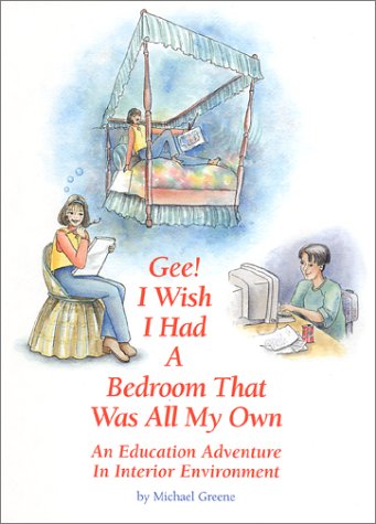 Stock image for Gee! I Wish I Had a Bedroom That Was All My Own: An Educational Adventure in Interior Envionment for sale by HPB-Ruby