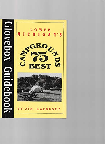 Stock image for Michigan's 75 Best Campgrounds in Lower Michigan (Glovebox Guidebook) for sale by Redux Books